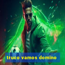 truco vamos domino